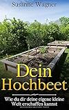 Dein Hochbeet: Wie du dir deine eigene kleine Welt erschaffen kannst