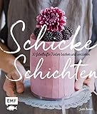 Schicke Schichten – Fabelhafte Torten backen und verzieren