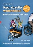 Papa, du sollst weiterfahren!: Kinder-Fahrrad-Anhänger in der Praxis