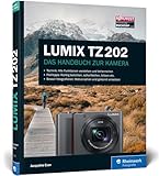 LUMIX TZ202: 100% Praxiswissen und Expertentipps zu Ihrer Kamera