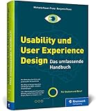 Usability und User Experience Design: Das umfassende Handbuch zu UI und UX. Ideal für Studium und Beruf