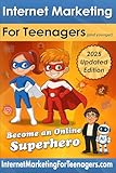Internet Marketing for Teenagers (and younger): 2025 Updated Edition (English Edition)