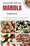 Lassen Sie sich von Mariola inspirieren: Verwandeln Sie Ihre Küche mit innovativen Rezepten und kreativen kulinarischen Abenteuern