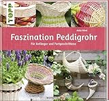 Faszination Peddigrohr: Für Anfänger und Fortgeschrittene (Werkstatt)