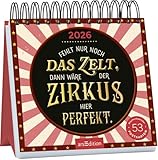 Postkartenkalender Fehlt nur noch das Zelt, dann wäre der Zirkus hier perfekt. 2026: Wochenkalender 2026, 53 Postkarten mit bösen Sprüchen