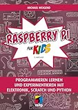 Raspberry Pi für Kids: Programmieren lernen und experimentieren mit Elektronik, Scratch und Python (mitp für Kids)