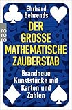 Der große mathematische Zauberstab: Brandneue Kunststücke mit Karten und Zahlen