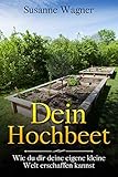 Dein Hochbeet: Wie du dir deine eigene kleine Welt erschaffen kannst