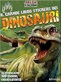 Il mio grande libro stickers dei dinosauri. Jurassic Kingdom. Con adesivi. Ediz. a colori