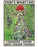 Metall-Blechschild mit Aufschrift 'That's What I Do I Garden I Drink I Know Things', für drinnen und draußen, Retro-Poster, 20,3 x 30,5 cm, Gartenarbeit, Blumenposter