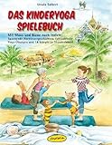 Das Kinderyoga-Spielebuch: Mit Maus und Biene nach Indien: Spannende Abenteuergeschichten, fantasievolle Yoga-Übungen und 14 komplette Stundenbilder