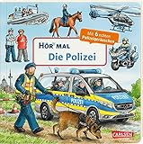 Hör mal (Soundbuch): Die Polizei: Zum Hören, Schauen und Mitmachen ab 2 Jahren. Mit echten Geräuschen