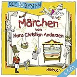 Die 30 besten Märchen von Hans Christian Andersen