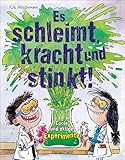 Es schleimt, kracht und stinkt! - Coole und eklige Experimente: Für furchtlose Forscher ab 7 Jahren