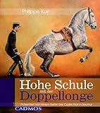Hohe Schule mit der Doppellonge: Präsentiert von einem Reiter des Cadre Noir in Saumur (Cadmos Pferdebuch)